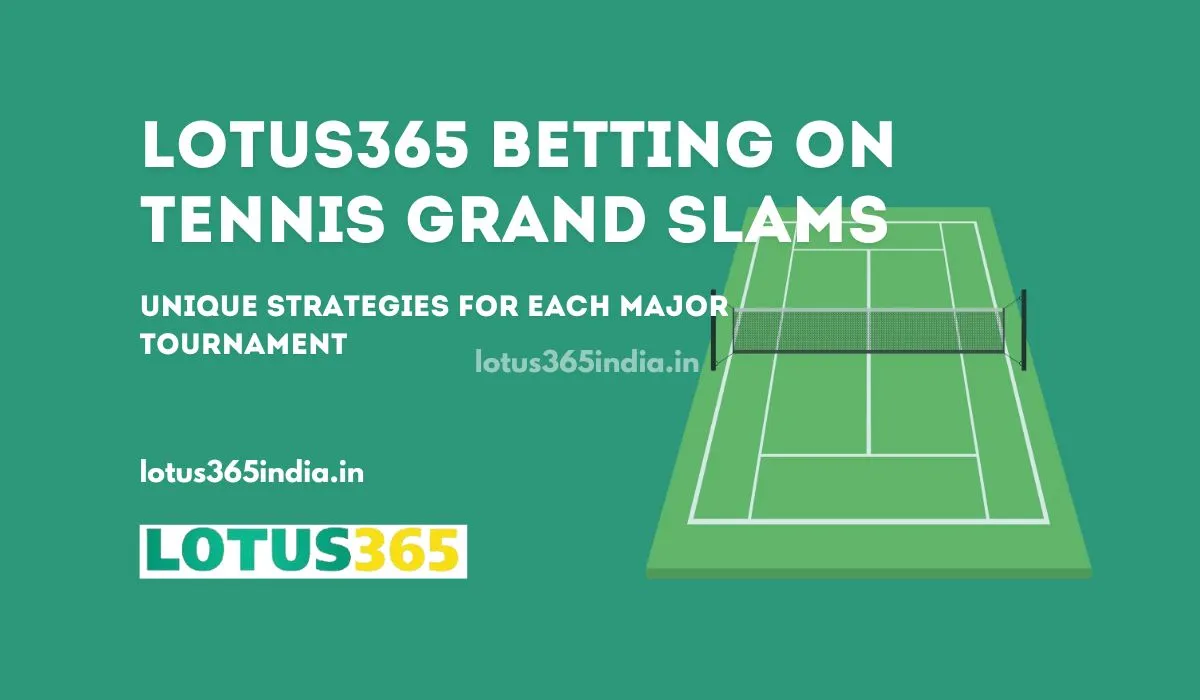 Read more about the article Lotus365 Betting on Tennis Grand Slams: Unique Strategies for Each Major Tournament