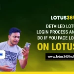 Detailed Lotus365 Login Process and what to do if face login issues on lotus365