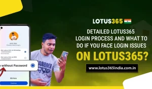 Read more about the article Detailed Lotus365 Login Process and what to do if face login issues on lotus365