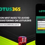 Common Mistakes to Avoid When Registering on Lotus365