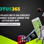 How to Place Bets on Cricket and Casino Games Using the Lotus365 App