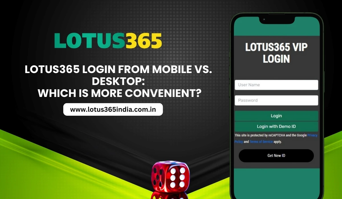 Read more about the article Lotus365 Login from Mobile vs. Desktop: Which is More Convenient?