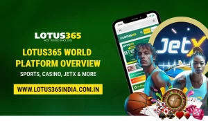 Read more about the article Lotus365 World Platform Overview: Sports, Casino, JetX & More